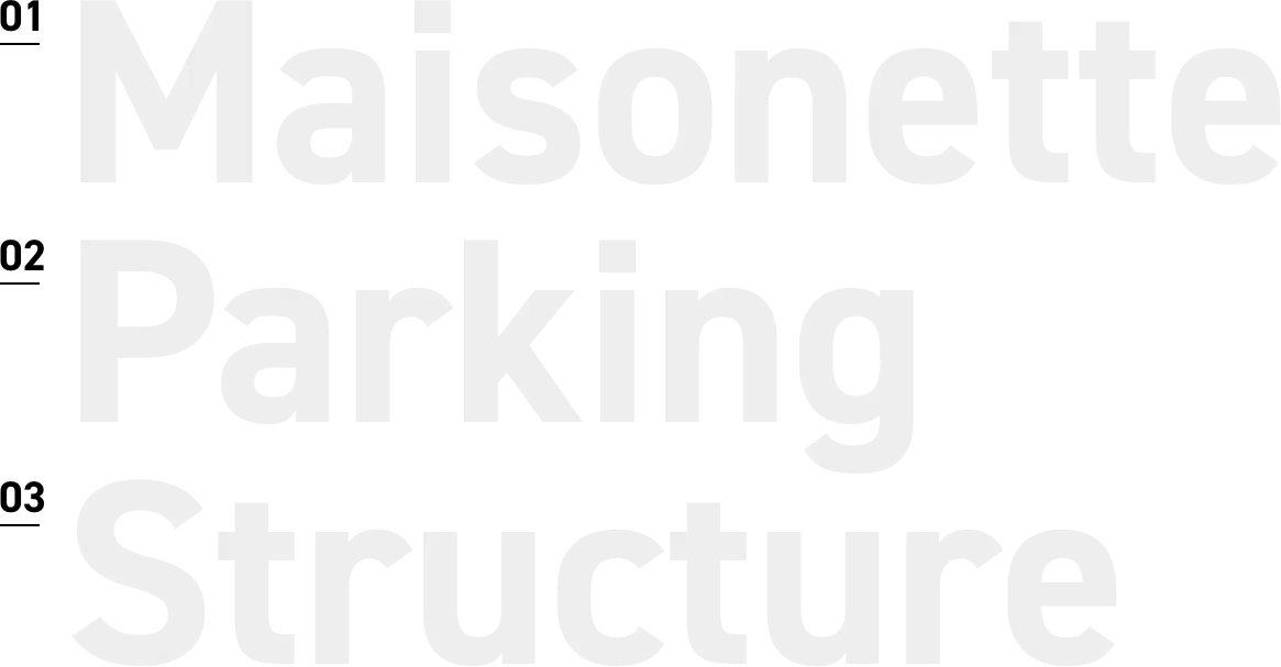 01.Maisonette（内階段で上下階をつなぐメゾネットタイプ　02.Parking（駐車場）　3.Structure（収納スペース）